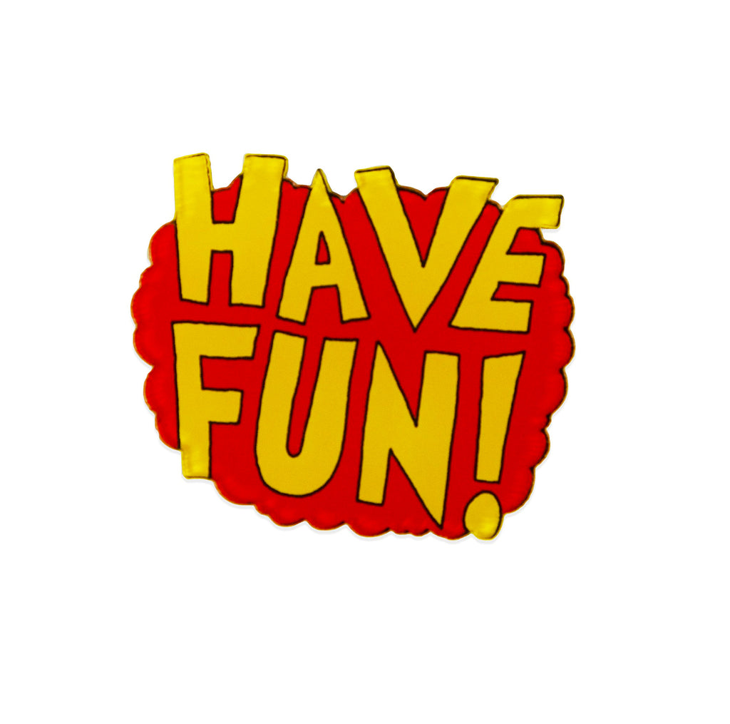 Don't Forget to Have Fun Pin Button
